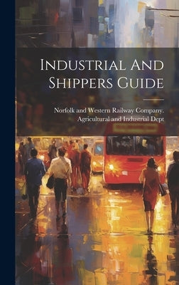 Industrial And Shippers Guide by Norfolk and Western Railway Company