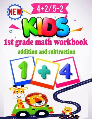 1st Grade Math Workbook Addition and Subtraction: Preschool Math Workbook for Toddlers Ages 2-4. Beginner Math Preschool Learning Book with Number Tra by Home, Schoolkids