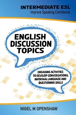 Intermediate English Discussion Topics by Openshaw, Nigel M.