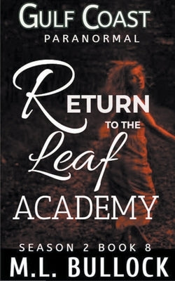 Return to the Leaf Academy by Bullock, M. L.