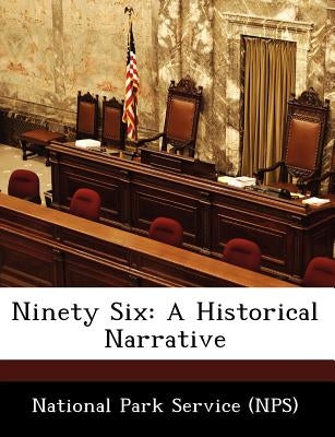 Ninety Six: A Historical Narrative by National Park Service (Nps)