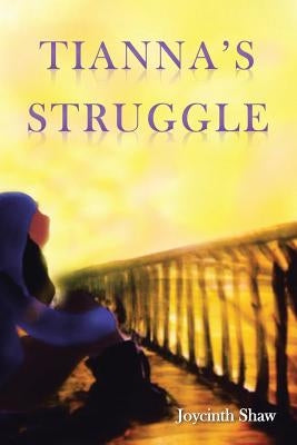 Tianna's Struggle by Shaw, Joycinth