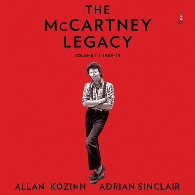 The McCartney Legacy: Volume 1: 1969 - 73 by Sinclair, Adrian