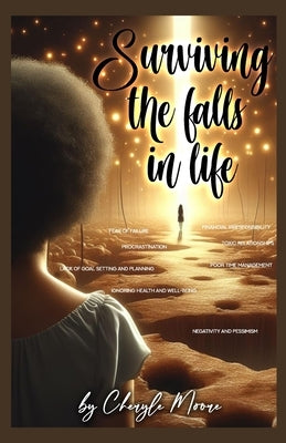 Surviving the Falls In Life by Moore, Cheryle