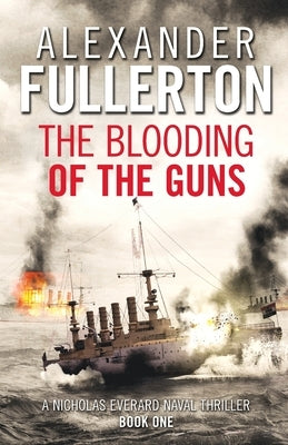 The Blooding of the Guns by Fullerton, Alexander