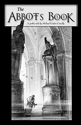 The Abbot's Book: A Gothic Tale by Conelly, Michael Galen