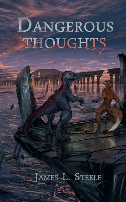 Dangerous Thoughts: Archeons, Book 1 by Steele, James L.