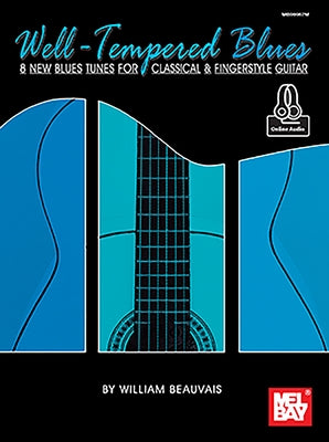 Well-Tempered Blues - 8 New Blues Tunes for Classical & Fngs by Beauvais, William