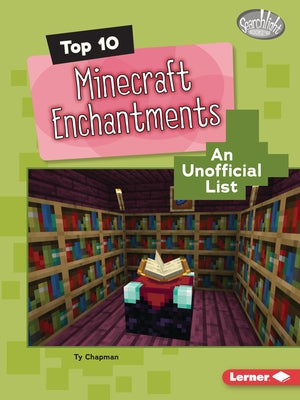 Top 10 Minecraft Enchantments: An Unofficial List by Chapman, Ty