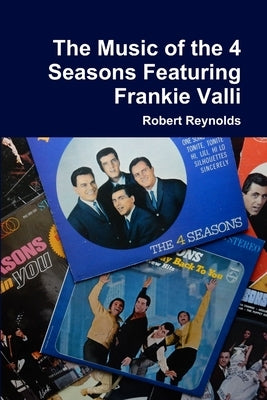 The Music of the 4 Seasons Featuring Frankie Valli by Reynolds, Robert