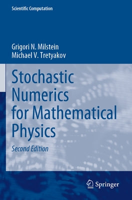 Stochastic Numerics for Mathematical Physics by Milstein, Grigori N.