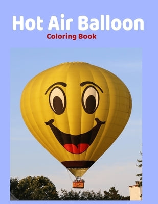 Hot Air Ballon Coloring Book: 8.5 x 11 Inches 52 Pages easy coloring books for kids by Boo, Ca