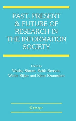 Past, Present and Future of Research in the Information Society by Shrum, Wesley