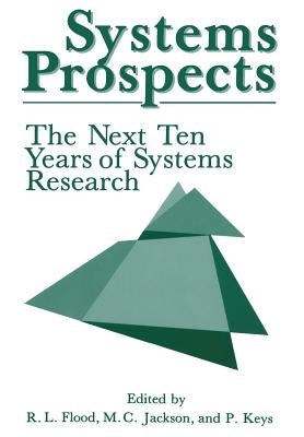 Systems Prospects: The Next Ten Years of Systems Research by Flood, Robert L.