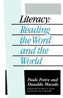 Literacy: Reading the Word and the World by Freire, Paulo