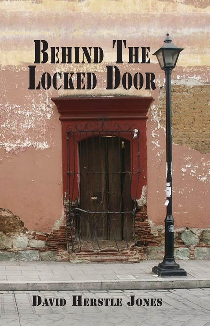 Behind the Locked Door by Jones, David Herstle