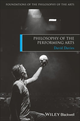 Philosophy of the Performing Arts by Davies, David