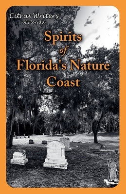 Spirits of The Nature Coast by Writers, Citrus