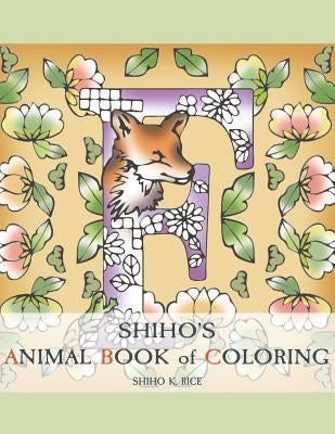 Shiho's Animal Book of Coloring by Rice, Shiho K.