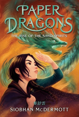 Paper Dragons #2: The Rise of the Sand Spirits by McDermott, Siobhan