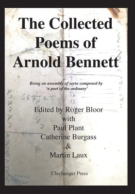 The Collected Poems of Arnold Bennett by Bloor, Roger