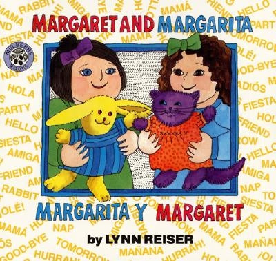 Margaret and Margarita/Margarita Y Margaret: Bilingual English-Spanish by Reiser, Lynn