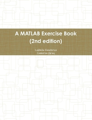 A MATLAB Exercise Book (2nd edition) by Kuncheva, Ludmila