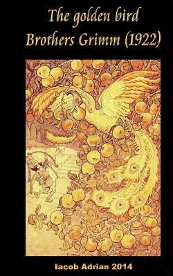 The golden bird Brothers Grimm (1922) by Adrian, Iacob