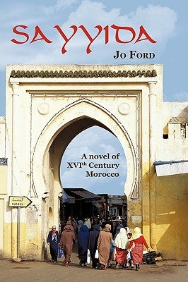 Sayyida: A Novel of XVI Th Century Morocco by Jo Ford, Ford