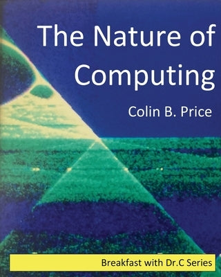 The Nature of Computing by Price, Colin B.