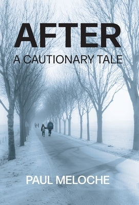 After: A Cautionary Tale by Meloche, Paul