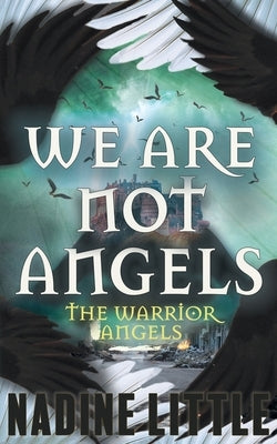 We Are Not Angels: An Apocalyptic Angel Romance by Little, Nadine