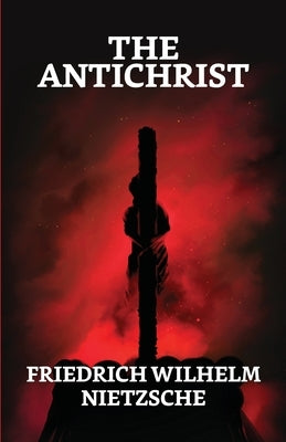 The Antichrist by Nietzsche, F. W.