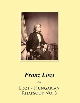 Liszt - Hungarian Rhapsody No. 3 by Samwise Publishing