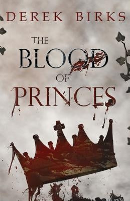 The Blood of Princes by Birks, Derek