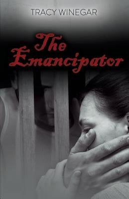 The Emancipator by Winegar, Tracy