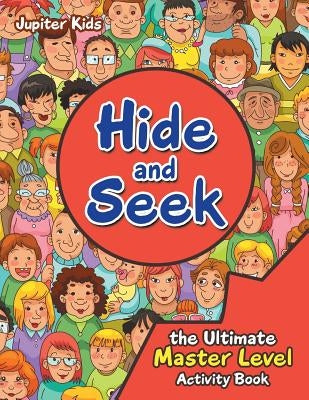 Hide and Seek the Ultimate Master Level Activity Book by Jupiter Kids