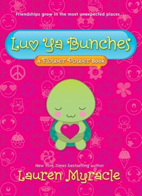 Luv YA Bunches: A Flower Power Book by Myracle, Lauren