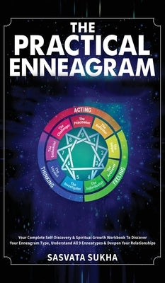 The Practical Enneagram: Your Complete Self-Discovery & Spiritual Growth Workbook To Discover Your Enneagram Type, Understand All 9 Enneatypes by Sasvata Sukha