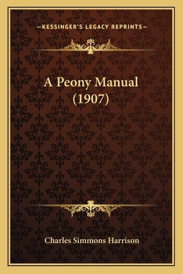 A Peony Manual (1907) by Harrison, Charles Simmons