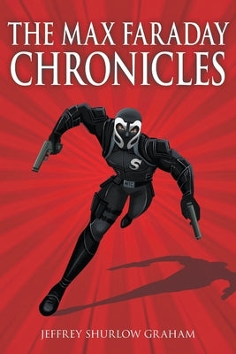 The Max Faraday Chronicles by Graham, Jeffrey Shurlow