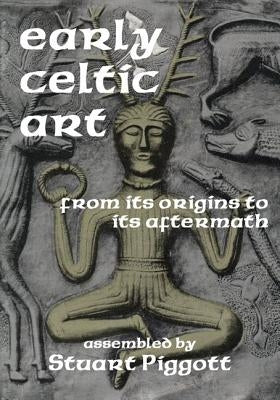 Early Celtic Art: From Its Origins to Its Aftermath by Gibbons, Joel