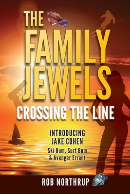 The Family Jewels: Crossing the Line by Northrup, Rob