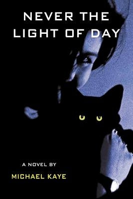 Never the Light of Day by Kaye, Michael