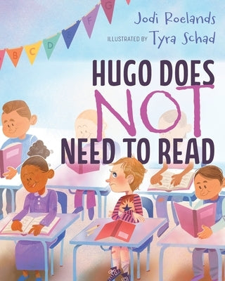 Hugo Does Not Need To Read by Roelands, Jodi