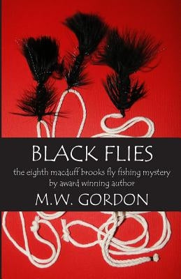 Black Flies by Gordon, M. W.