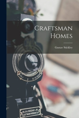 Craftsman Homes by Stickley, Gustav