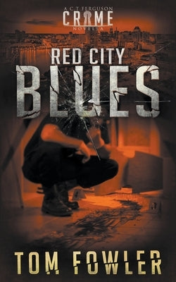 Red City Blues: A C.T. Ferguson Crime Novella by Fowler, Tom