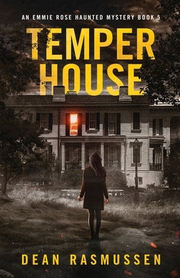Temper House: An Emmie Rose Haunted Mystery Book 5 by Rasmussen, Dean