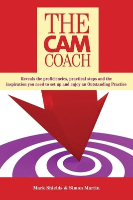 The CAM Coach: Second Edition by Shields, Mark